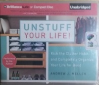 Unstuff Your Life! written by Andrew J Mellen performed by Andrew J Mellen on CD (Unabridged)